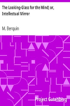 [Gutenberg 26885] • The Looking-Glass for the Mind; or, Intellectual Mirror